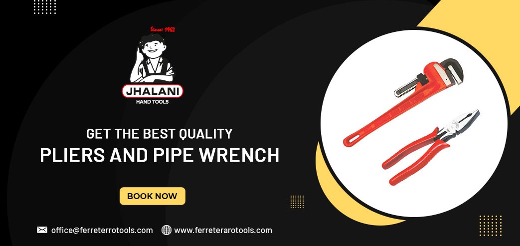 Get The Best Quality Pliers And Pipe Wrench